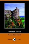 Wyndham Towers (Dodo Press) - Thomas Bailey Aldrich