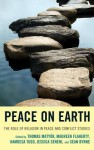 Peace on Earth: The Role of Religion in Peace and Conflict Studies - Maureen Flaherty, Thomas Matyók, Hamdesa Tuso