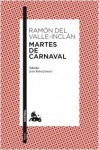 Martes de carnaval: esperpentos - Ramón del Valle-Inclán