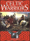 Celtic Warriors: The Armies of One of the First Great Peoples in Europe - Daithi O'Hogain