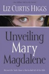 Unveiling Mary Magdalene - Liz Curtis Higgs