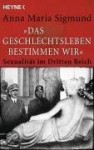 "Das Geschlechtsleben bestimmen wir": Sexualität Im Dritten Reich - Anna Maria Sigmund