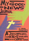 My Good News Journal: A Journal for Kids Who Are New Christians - Rob Sanders