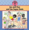 Jan and Dan and the Super Dads - Teddy Slater