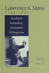 Laurence S. Moss 1944-2009: Academic Iconoclast, Economist, and Magician - Widdy S. Ho, Frederic S. Lee