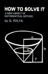 How to Solve It: A New Aspect of Mathematical Method - George Pólya, Sam Sloan