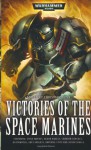 Victories of the Space Marines - Steve Parker, Chris Wraight, Gav Thorpe, C.L. Werner, James Swallow, Jonathan Green, Sarah Cawkwell, Ben Counter, Rob Sanders