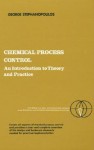 Chemical Process Control: An Introduction to Theory and Practice - Gregory N. Stephanopoulos