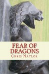 Fear of Dragons - Chris Naylor