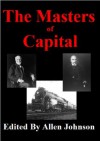 Master of Capital - Allen Johnson, Gerhard R. Lomer, Charles W. Jefferys