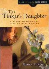 The Tinker's Daughter: A Story Based on the Life of Mary Bunyan - Wendy Lawton