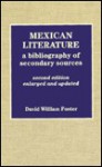 Mexican Literature: A Bibliography of Secondary Sources - David William Foster