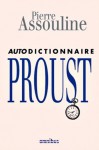 Autodictionnaire Proust - Pierre Assouline