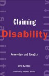 Claiming Disability: Knowledge and Identity (Cultural Front) - Simi Linton