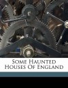 Some Haunted Houses of England - Elliott O'Donnell