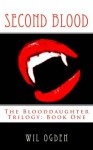 Second Blood (The Blooddaughter Trilogy) - Wil Ogden