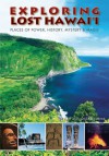 Exploring Lost Hawaii: Places Of Power, History, Mystery, And Magic - Ellie Crowe