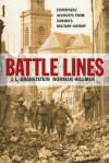 Battle Lines: Eyewitness Accounts from Canada's Military History - J.L. Granatstein, Norman Hillmer