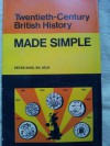 Twentieth Century British History Made Simple - Peter King