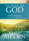 We Shall See God: Charles Spurgeon's Classic Devotional Thoughts on Heaven - Charles H. Spurgeon