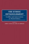 The Ethnic Entanglement: Conflict and Intervention in World Politics - John F. Stack Jr., Lui Hebron