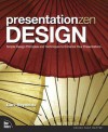 Presentation Zen Design: Simple Design Principles and Techniques to Enhance Your Presentations - Garr Reynolds