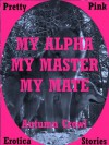 My Alpha, My Master, My Mate: A Werewolf Romance Erotica Story - Autumn Crowl