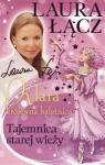 Klara - królewna baletnica t. 3. Tajemnica starej wieży - Laura Łącz