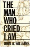 The Man Who Cried I Am - John A. Williams