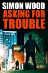 Asking For Trouble - Simon Wood