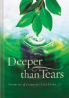 Deeper Than Tears: Promises of Comfort and Hope - Thomas Nelson Publishers