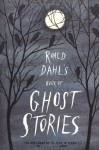 Roald Dahl's Book of Ghost Stories - Roald Dahl, L.P. Hartley, Robert Aickman, Cynthia Asquith