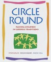 Circle Round: Raising Children in Goddess Traditions - Starhawk