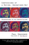 Confessions of a Raving, Unconfined Nut: Misadventures in Counter-Culture - Paul Krassner