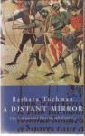 A Distant Mirror: The Calamitous Fourteenth Century - Barbara W. Tuchman