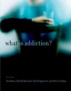 What Is Addiction? - Don Ross, Peter Collins, Harold Kincaid, David Spurrett