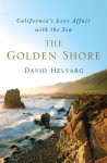 The Golden Shore: California's Love Affair with the Sea - David Helvarg