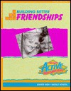 Building Better Friendships (Active Bible Curriculum) - Steve Wamberg, Annie Wamberg