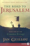 The Road to Jerusalem: Book One of the Crusades Trilogy (The Crusades Trilogy) - Jan Guillou, Steven T. Murray