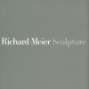 Richard Meier: Sculpture, 1992/1994 - Richard Meier, Lois Nesbit