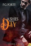 Ashes of the Day - P.G. Forte