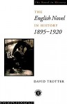 English Novel in History, 1895 1920 - David Trotter