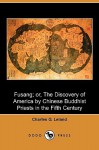 Fusang; Or, the Discovery of America by Chinese Buddhist Priests in the Fifth Century (Dodo Press) - Charles Godfrey Leland