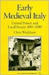 Early Medieval Italy: Central Power and Local Society 400-1000 (Ann Arbor Paperbacks) - Chris Wickham