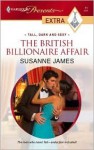 The British Billionaire Affair: Tall, Dark and Sexy - Susanne James