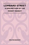 Lombard Street - A Description of the Money Market - Walter Bagehot