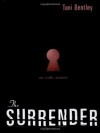 The Surrender: An Erotic Memoir - Toni Bentley