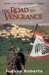 The Road to Vengeance: The Strongbow Saga (Volume 3) - Judson Roberts, Luc Reid