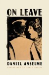 On Leave: A Novel - Daniel Anselme