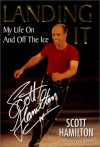 Landing It: My Life On And Off The Ice: My Life on and Off the Ice - Scott Hamilton, Lorenzo Benet